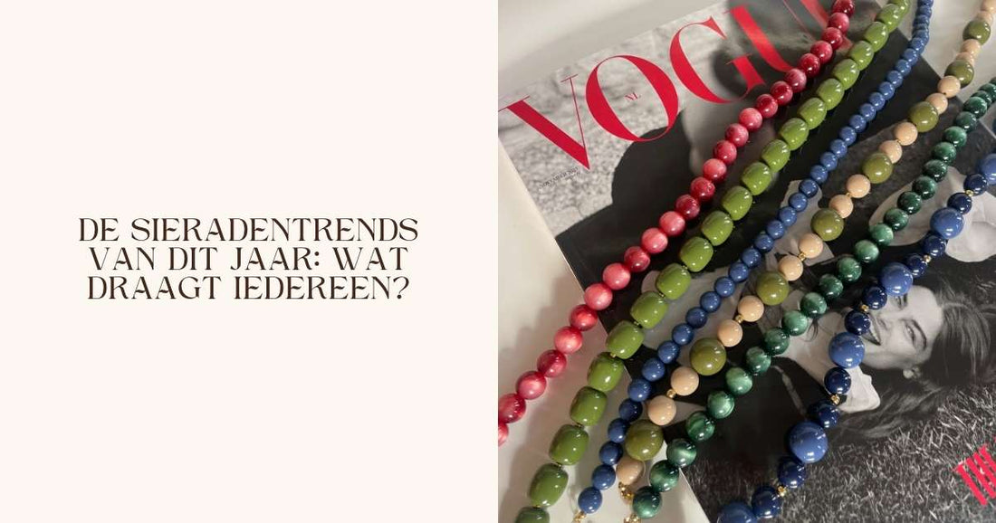 De sieradentrends van dit jaar: wat draagt iedereen?