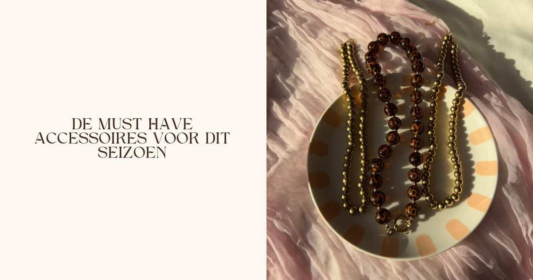 De must have accessoires voor dit seizoen