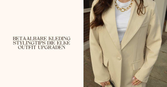 Betaalbare kleding stylingtips die elke outfit upgraden